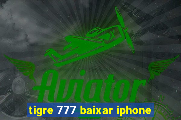 tigre 777 baixar iphone